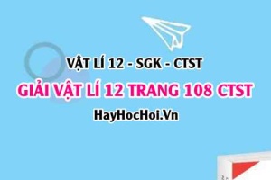 Giải Vật lí 12 trang 108 Chân trời sáng tạo SGK